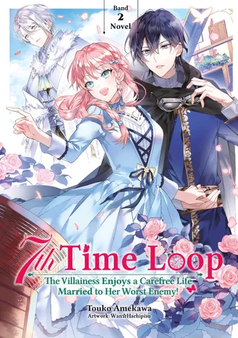7th Time Loop: The Villainess Enjoys a Carefree Life Married to Her Worst Enemy! (Light Novel): Band 2