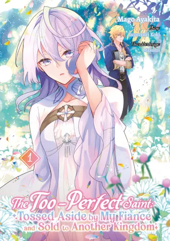 The Too-Perfect Saint: Tossed Aside by My Fiancé and Sold to Another Kingdom: Band 1